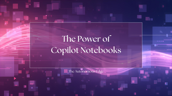 The Power of Copilot Notebooks