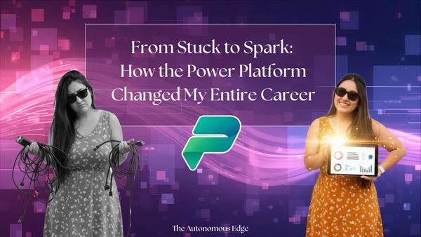 From Stuck to Spark: How the Power Platform Changed My Entire Career